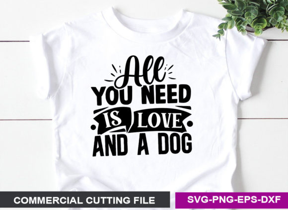 All You Need is Love and a Dog- SVG
