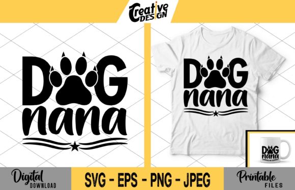 Dog Nana, Dog Tshirt and Dog Svg Design