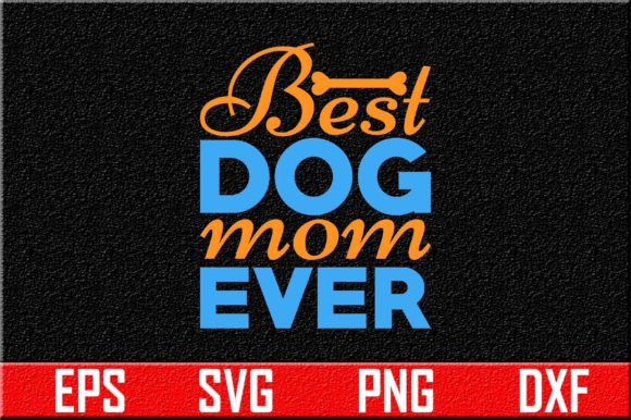 Dog Svg Design, Best Dog Mom Ever Review