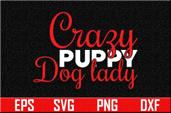 Dog Svg Design, Crazy Puppy Dog Lady: A Hands-On Review