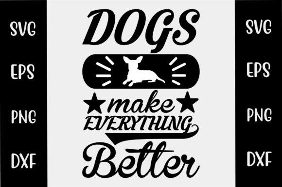Dog SVG Design: Dogs Make Everything Better