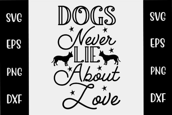 Dog SVG Design Dogs Never Lie About Love