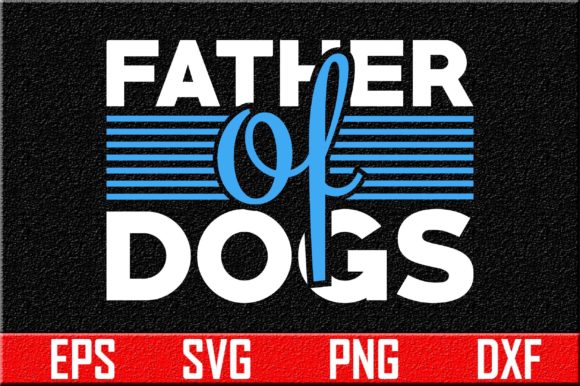 Dog Svg Design, Father of Dogs