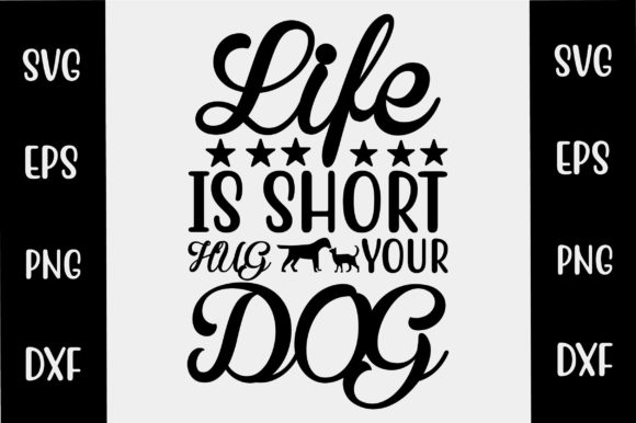 Dog SVG Design Life is Short Hug Your Do