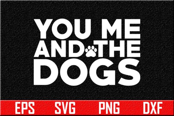 Dog Svg Design, You Me and the Dogs