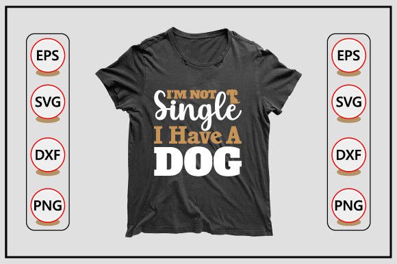I M Not Single I Have Dog SVG Design Review